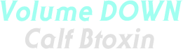 Volume DOWN Calf Btoxin